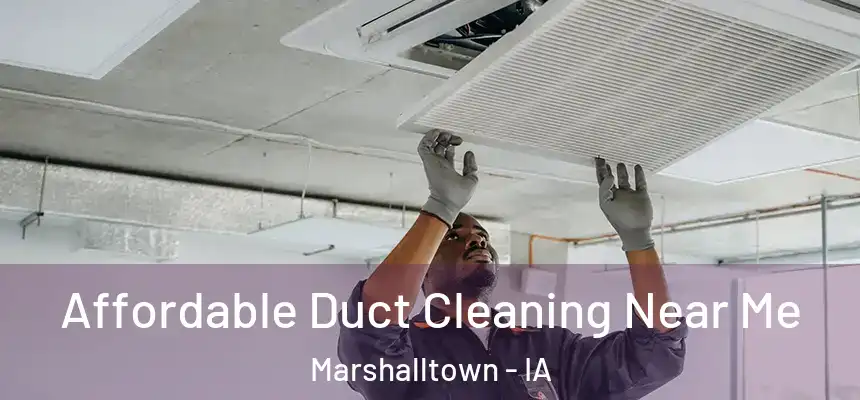 Affordable Duct Cleaning Near Me Marshalltown - IA