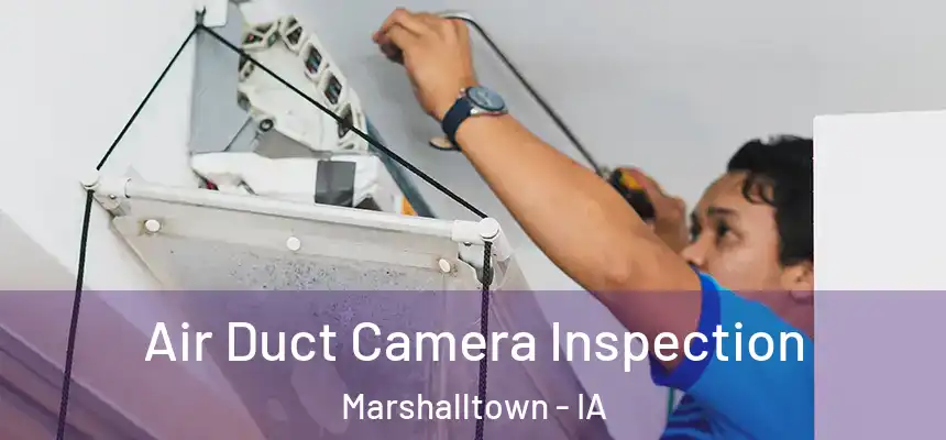  Air Duct Camera Inspection Marshalltown - IA