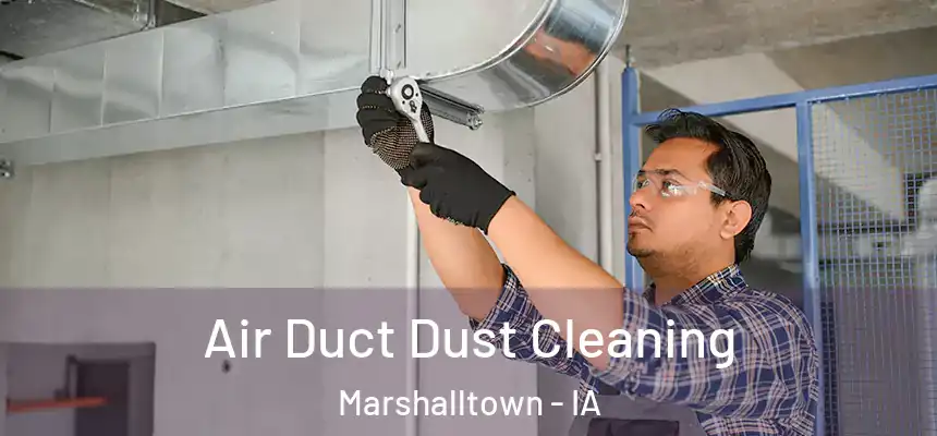 Air Duct Dust Cleaning Marshalltown - IA