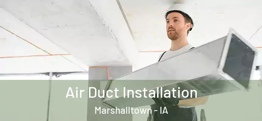  Air Duct Installation Marshalltown - IA