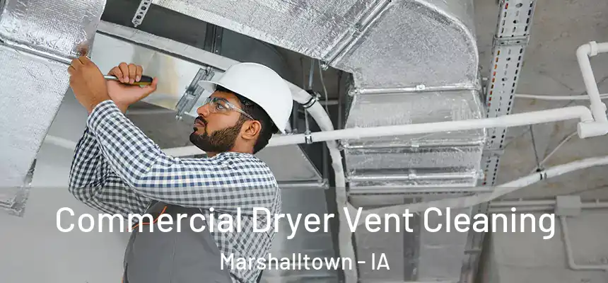 Commercial Dryer Vent Cleaning Marshalltown - IA