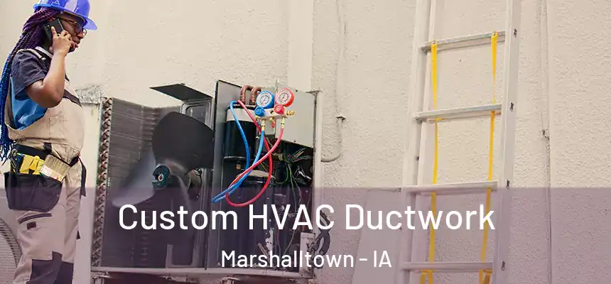 Custom HVAC Ductwork Marshalltown - IA