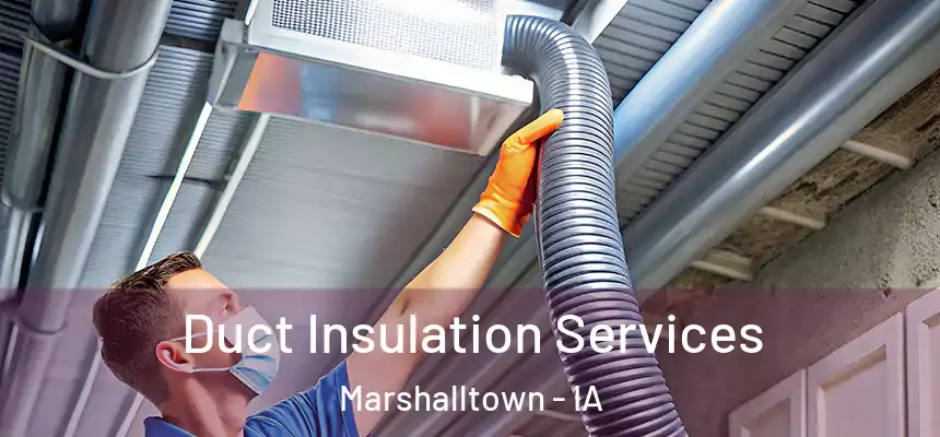  Duct Insulation Services Marshalltown - IA