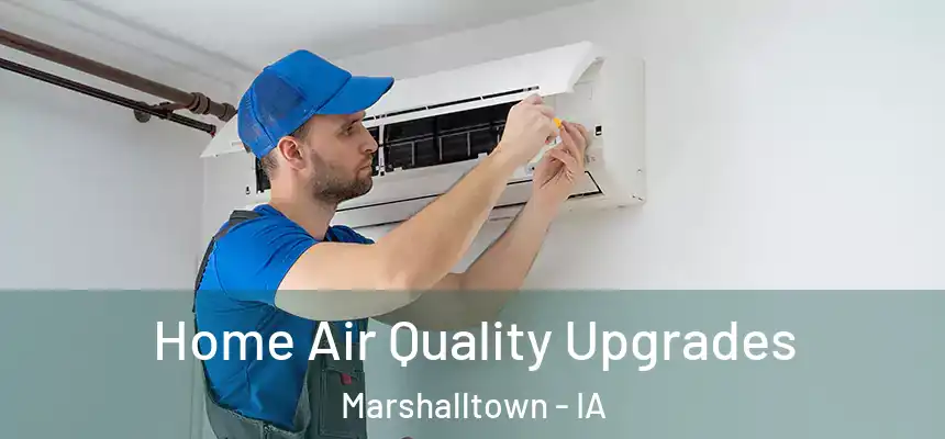 Home Air Quality Upgrades Marshalltown - IA