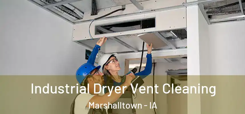 Industrial Dryer Vent Cleaning Marshalltown - IA