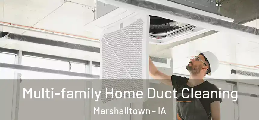  Multi-family Home Duct Cleaning Marshalltown - IA
