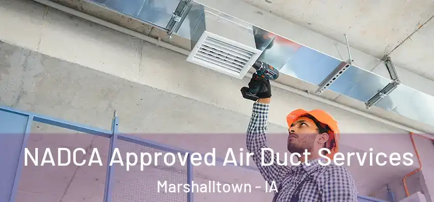 NADCA Approved Air Duct Services Marshalltown - IA