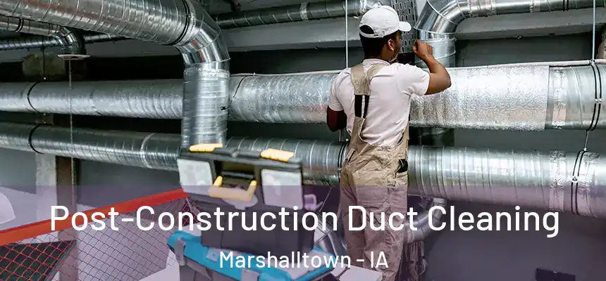  Post-Construction Duct Cleaning Marshalltown - IA