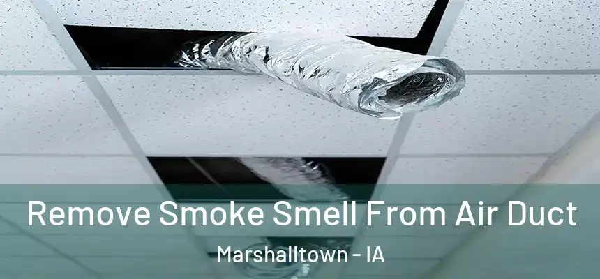  Remove Smoke Smell From Air Duct Marshalltown - IA