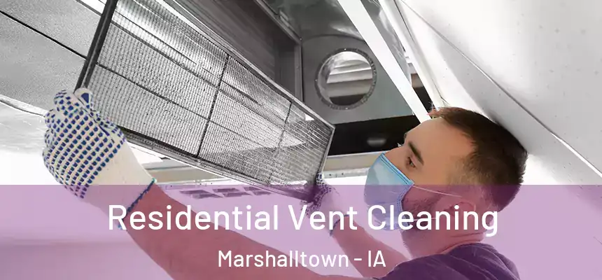  Residential Vent Cleaning Marshalltown - IA
