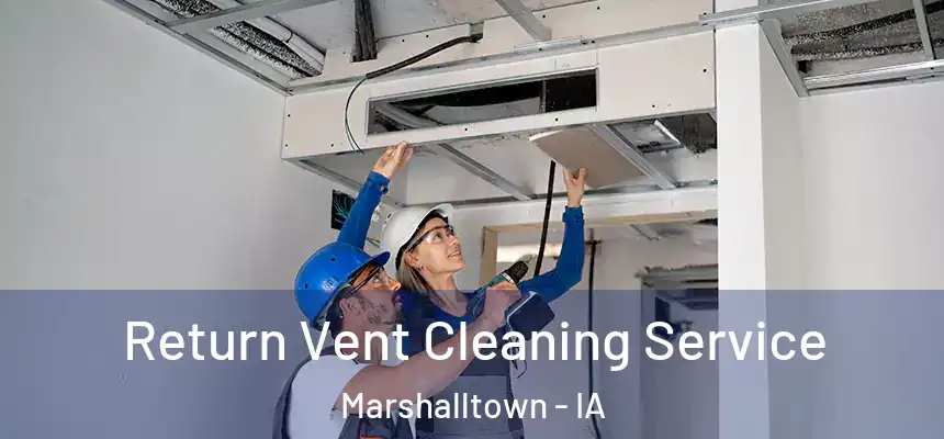 Return Vent Cleaning Service Marshalltown - IA