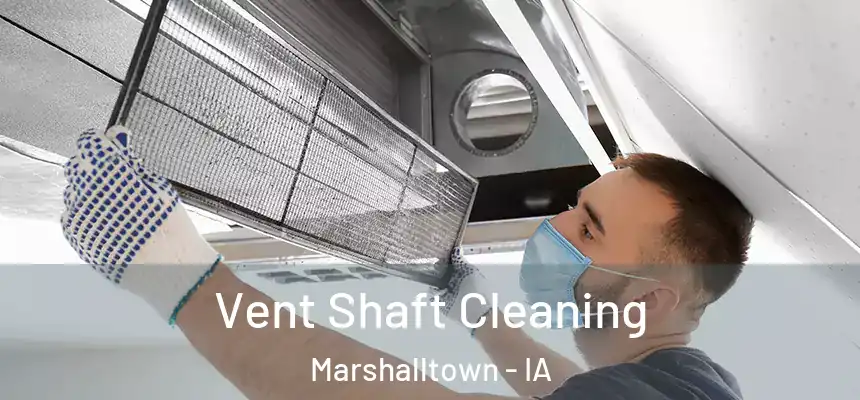  Vent Shaft Cleaning Marshalltown - IA
